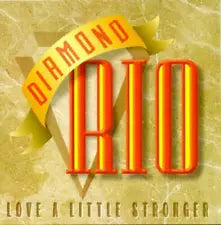 CD – Diamond Rio - Love a Little Stronger